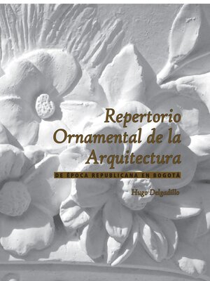 cover image of Repertorio ornamental de la arquitectura de época republicana en Bogotá.